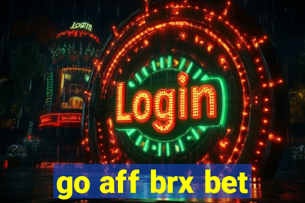 go aff brx bet